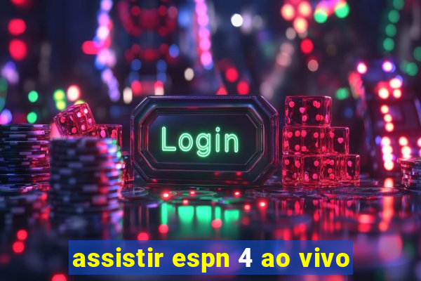 assistir espn 4 ao vivo